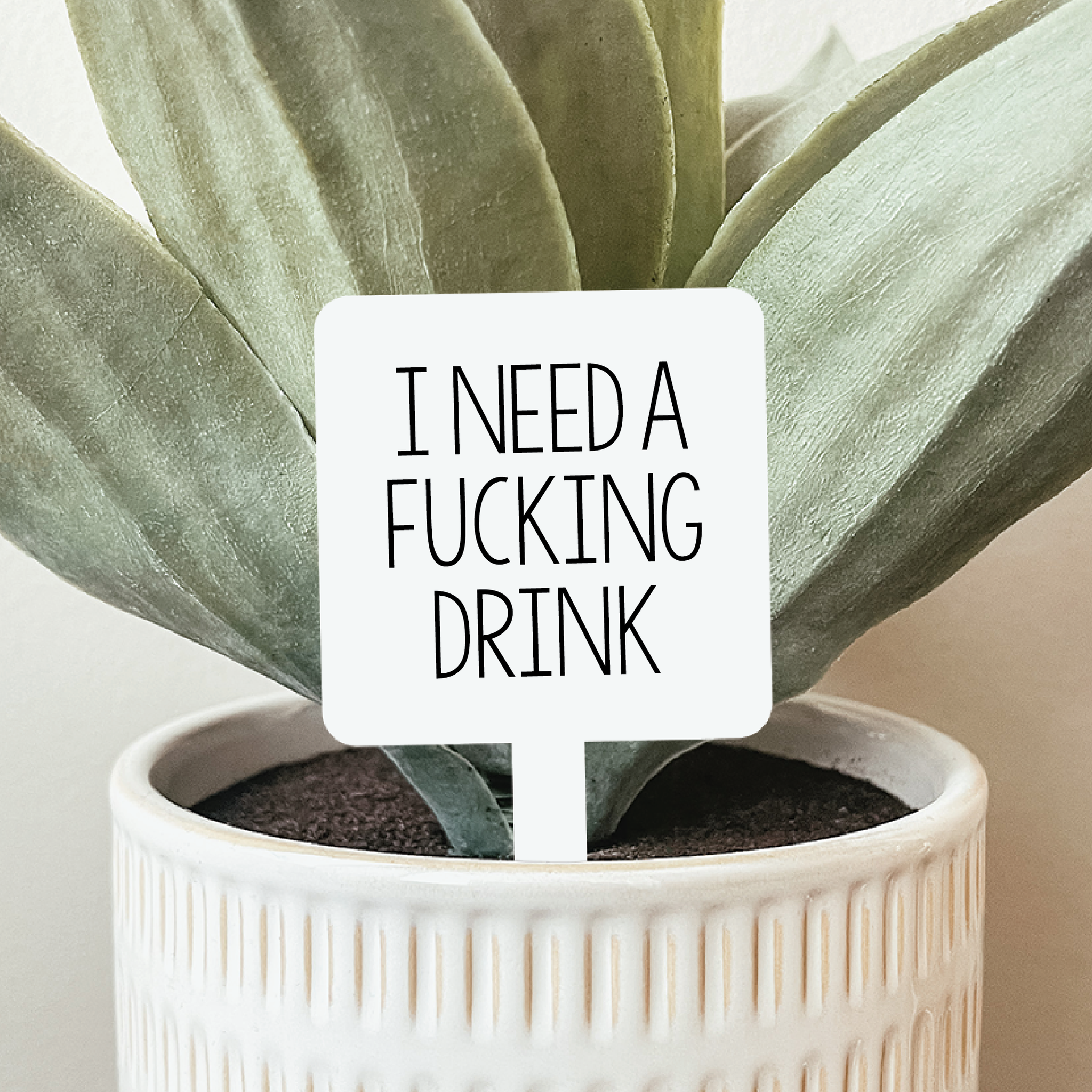 I Need A Fucking Drink Plant Marker