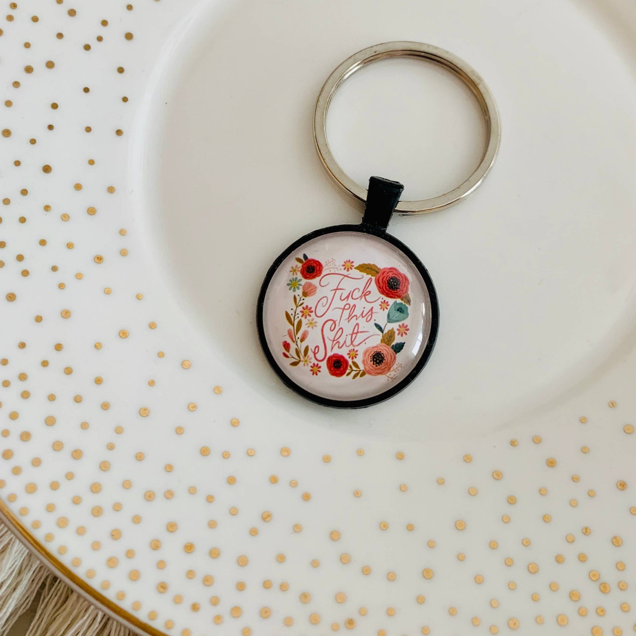 Fuck this Shit Keychain